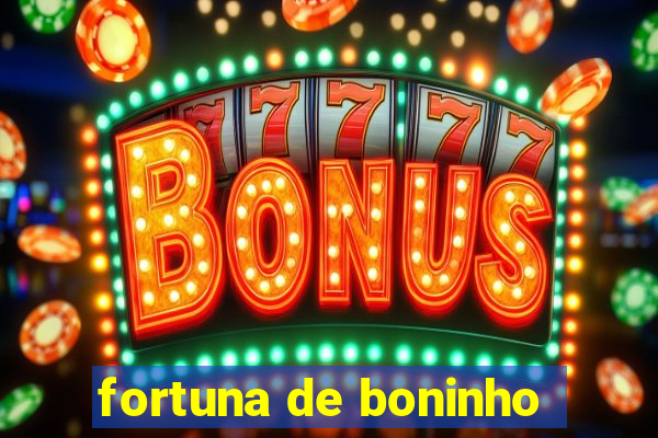 fortuna de boninho